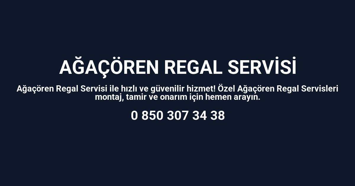 Ağaçören Regal Servisi